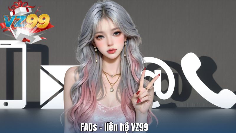 FAQs - liên hệ VZ99