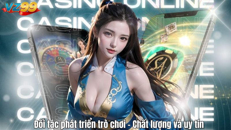 Đối tác phát triển trò chơi – Chất lượng và uy tín