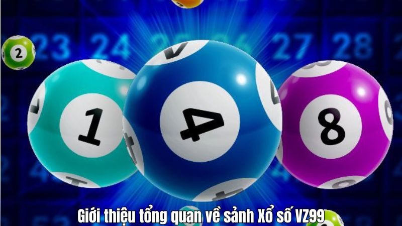 Giới thiệu tổng quan về sảnh Xổ số VZ99
